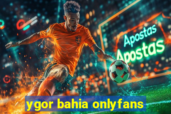 ygor bahia onlyfans